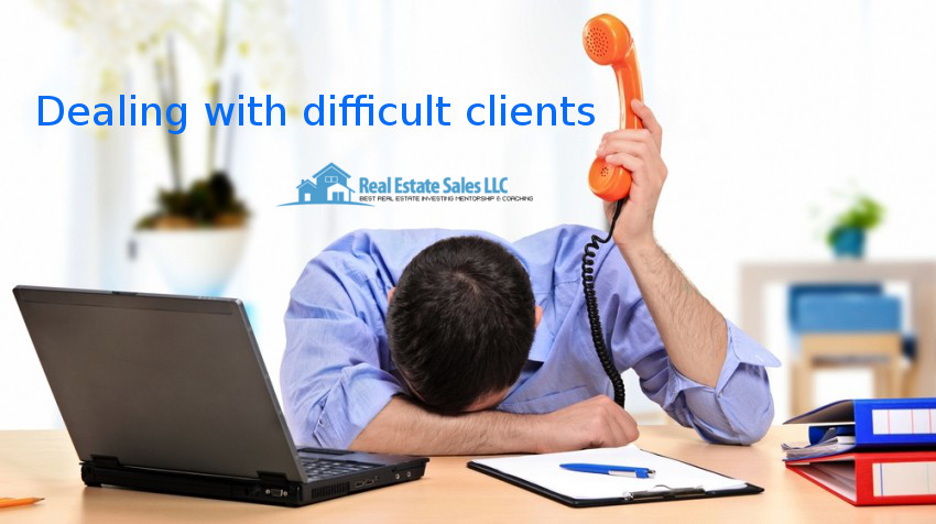 dealing-with-difficult-clients-real-estate-sales-llc