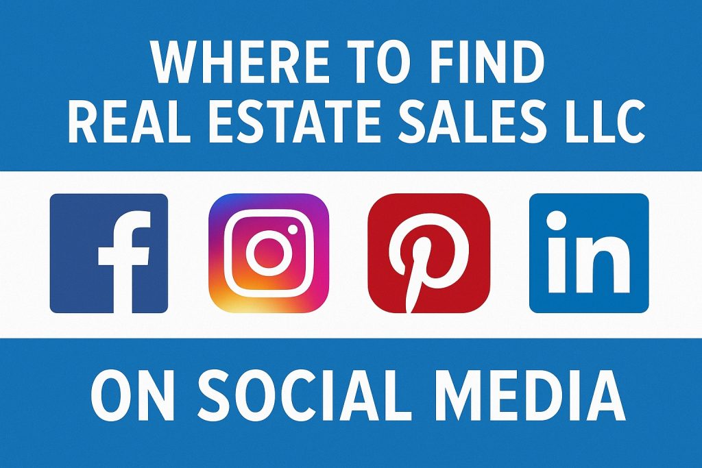 Where to Find Real Estate Sales LLC on Social Media